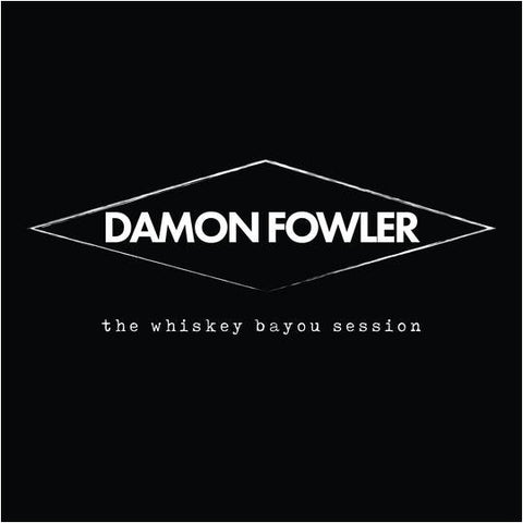 CD Damon Fowler - The Whiskey Bayou Session